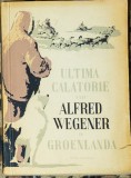 Ultima calatorie a lui Alfred Wegener in Groenlanda