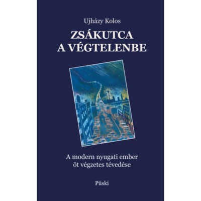 Zs&amp;aacute;kutca a v&amp;eacute;gtelenbe - A modern nyugati ember &amp;ouml;t v&amp;eacute;gzetes t&amp;eacute;ved&amp;eacute;se - Ujh&amp;aacute;zy Kolos foto