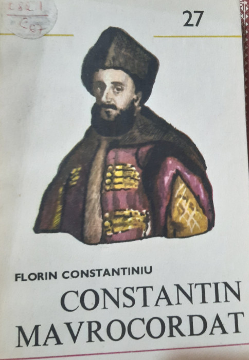 CONSTANTIN MAVROCORDAT FLORIN CONSTANTINIU Colectia: Domnitori si Voievozi
