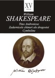Opere, vol. XV. Titus Andronicus. Zadarnicele chinuri ale dragostei. Cymbeline &ndash; William Shakespeare