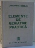 ELEMENTE DE GERIATRIE PRACTICA de CONSTANTIN BOGDAN , 1988