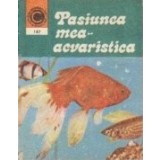 Pasiunea mea - acvaristica