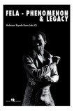 Fela -Phenomenon and Legacy