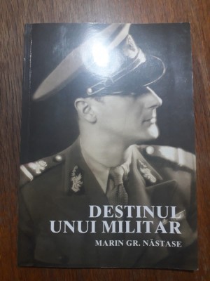 Destinul unui militar - Marin Gr. Nastase / R3P5S foto