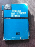 TECHNOLOGIE DE LA CONSTRUCTION MECANIQUE - V. KOVAN (EDITIE IN LIMBA FRANCEZA)