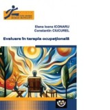 Evaluare in terapia ocupationala - Constantin Ciucurel, Elena Ioana Iconaru