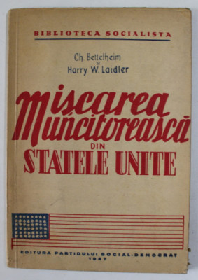 MISCAREA MUNCITOREASCA DIN STATELE UNITE de CH. BETTELHEIM si HARRY W, LAIDLER , 1947 foto