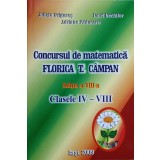CONCURSUL DE MATEMATICA FLORICA T. CAMPAN. CLASELE IV-VIII-JULIETA GRIGORAS, ADRIANA PADURARU, IONEL NECHIF-236121