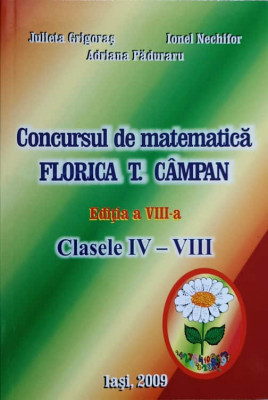 CONCURSUL DE MATEMATICA FLORICA T. CAMPAN. CLASELE IV-VIII-JULIETA GRIGORAS, ADRIANA PADURARU, IONEL NECHIFOR foto
