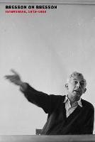 Bresson On Bresson | Anna Moschovakis, Robert Bresson