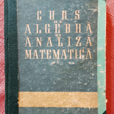 Curs de algebra si analiza matematica. Editura Tehnica, 1958 - N. Cioranescu