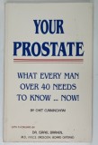 YOUR PROSTATE , WHAT EVERY MAN OVER 40 NEEDS TO KNOW ...NOW ! by CHET CUNNINGHAM , 1992