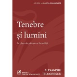 Cumpara ieftin Tenebre si lumini, Alexandru Teodorescu