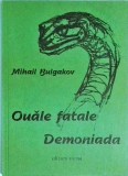 Mihail Bulgakov - Ouale Fatale &amp; Demoniada, Roman Beletristica, Literatura Rusa, Editura 1991