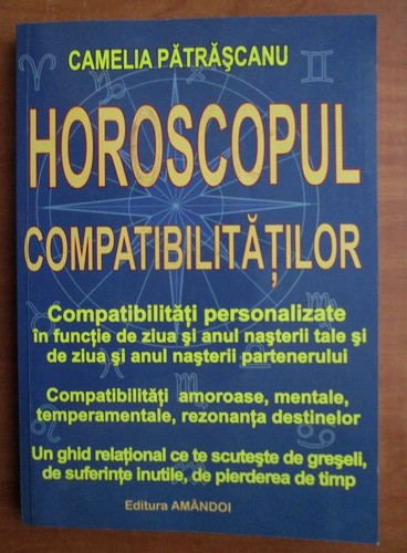 Horoscopul compatibilitatilor Camelia Patrascanu