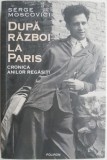 Dupa razboi la Paris. Cronica anilor regasiti &ndash; Serge Moscovici (cateva insemnari)