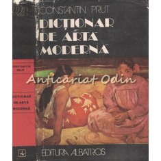 Dictionar De Arta Moderna - Constantin Prut
