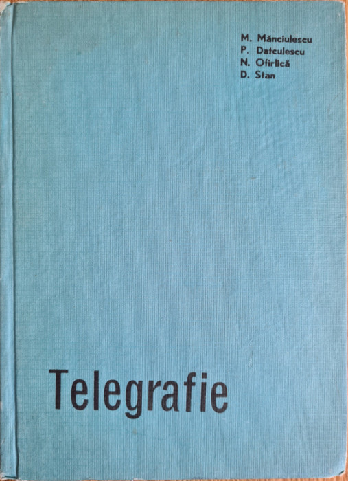 Telegrafie - M. Manciulescu, P. Datculescu, N. Ofirlica, D. Stan