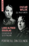 Portretul din oglinda: De Profundis. Oscar Wilde si eu insumi | Oscar Wilde, Alfred Douglas