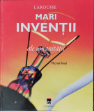 Larousse - Mari inventii ale umanitatii - Michel Rival