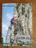 Premiere alpine - Dan Vasilescu, 2017, alpinism, stare buna / R4P5S