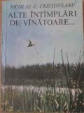 Alte Intamplari de Vanatoare - Nicolae C. Cristoveanu (1983) - Carte Vanatoare, Biologie, Albatros, Romana, Paperback