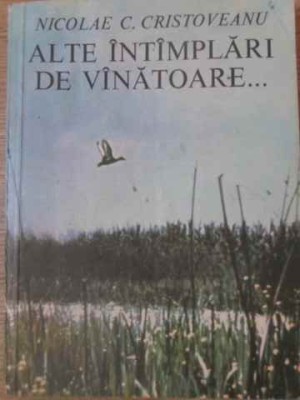 ALTE INTAMPLARI DE VANATOARE...-NICOLAE C. CRISTOVEANU-229049 foto