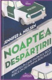 Jennifer A. Nielsen - Noaptea despartirii. Noaptea in care Razboiul Rece ridica