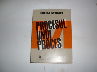Procesul Unui Proces - Mihai Stoian , 20925 foto