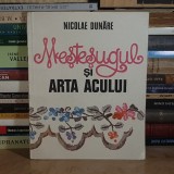 NICOLAE DUNARE - MESTESUGUL SI ARTA ACULUI , 1986 *