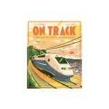 On Track: The Remarkable Story of How Trains Have Changed Our World