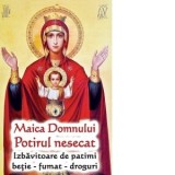 Maica Domnului Potirul Nesecat. Izbavitoare de patimi: betie, fumat, droguri