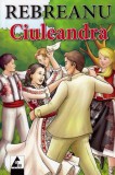 Ciuleandra - Paperback - Liviu Rebreanu - Agora