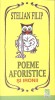 Poeme Aforistice si Ironii - Stelian Filip, Editura Eminescu, 2006, 185 pagini, Carte de poezii