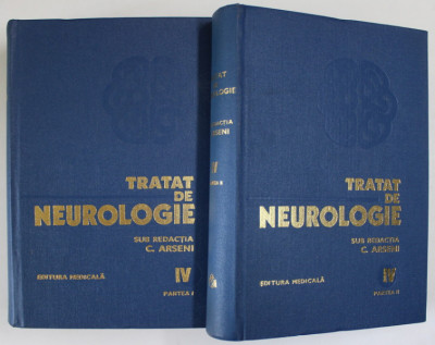 TRATAT DE NEUROLOGIE , VOL. IV ( PARTEA I A SI A II A ) de C. ARSENI , Bucuresti 1982 foto