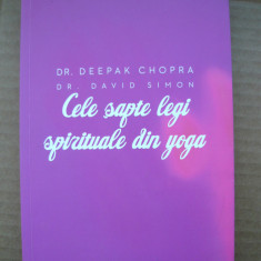 DEEPAK CHOPRA / DAVID SIMON - CELE SAPTE LEGI SPIRITUALE DIN YOGA - 2012