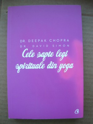 DEEPAK CHOPRA / DAVID SIMON - CELE SAPTE LEGI SPIRITUALE DIN YOGA - 2012 foto