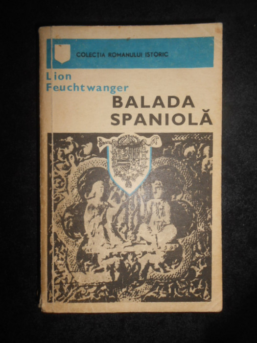 Lion Feuchtwanger - Balada spaniola (1973, traducere de Emeric Deutsch)