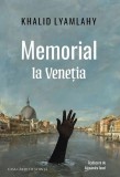 Memorial la Veneția - Paperback brosat - Khalid Lyamlahy - Casa Cărţii de Ştiinţă