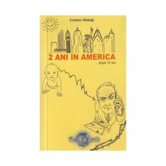2 ani in America&hellip; dupa 15 ani &ndash; Cristian Raduta