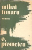 O, Prometeu - Mihai Tunaru