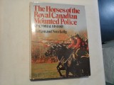 The Horses of the Royal Canadian Mounted Police A PICTORIAL HISTORY - William and Nora Kelly