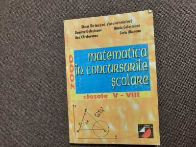 Dan Branzei - Matematica in concursurile scolare, clasele V - VIII 2000 foto