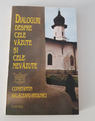 Religie Constantin Balaceanu Stolnici Dialoguri despre cele vazute foto