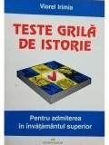 Viorel Irimia - Teste grila de istorie pentru admiterea in invatamantul superior (Editia: 1997)