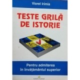 Viorel Irimia - Teste grila de istorie pentru admiterea in invatamantul superior (Editia: 1997)