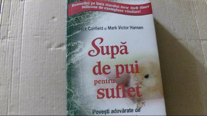 Jack Canfield si Mark Victor Hansen - SUPA DE PUI PENTRU SUFLET ( 2012 )