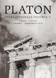 Opera integrala, vol. V. Timaios. Critias. Philebos. Scrisoarea a VII-a - Platon