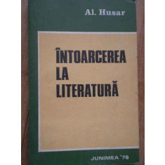 Intoarcerea La Literatura - Al. Husar ,280456