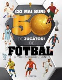 Cei mai buni 50 de jucători de fotbal și mulți alți idoli eterni - ***